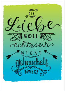 Zirkus Design | Hand Lettering : Hand Lettered Bible Verse in German : Die Liebe soll echt sein, nicht geheuchelt